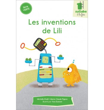 Les inventions de Lili - Une syllabe à la fois - Série verte