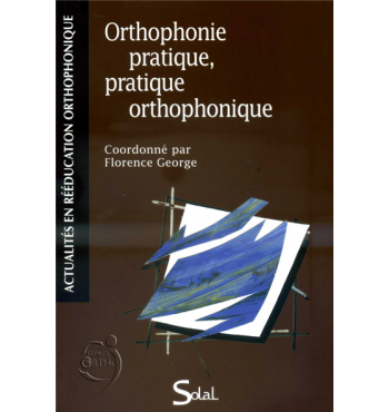 Orthophonie pratique, pratique de l'orthophonie