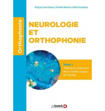 Neurologie et orthophonie - Tome 1