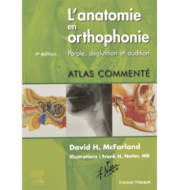 L'anatomie en orthophonie - Parole, déglutition et audition 4ème édition