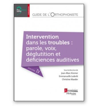 Guide de l'orthophoniste - Volume 4 - Intervention dans les troubles : parole, v