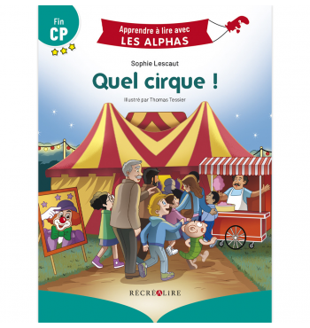 Quel Cirque ! - Apprendre à lire avec LES ALPHAS