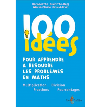 100 idées pour apprendre à résoudre les problèmes en maths
