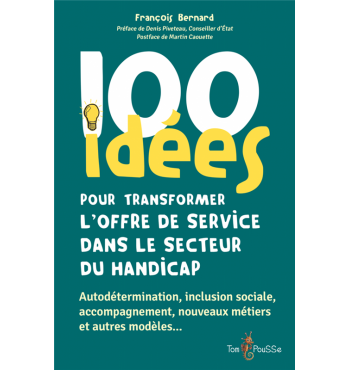 100 idées pour transformer l’offre de service dans le secteur du handicap